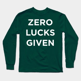 Zero Lucks Given Long Sleeve T-Shirt